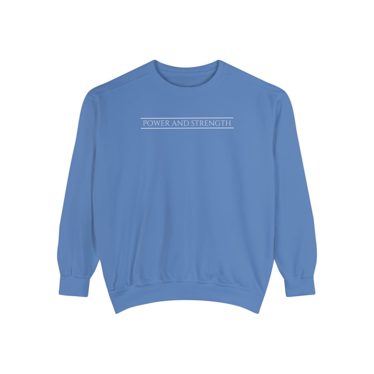 POWER AND STRENGTH unisex sweatshirt